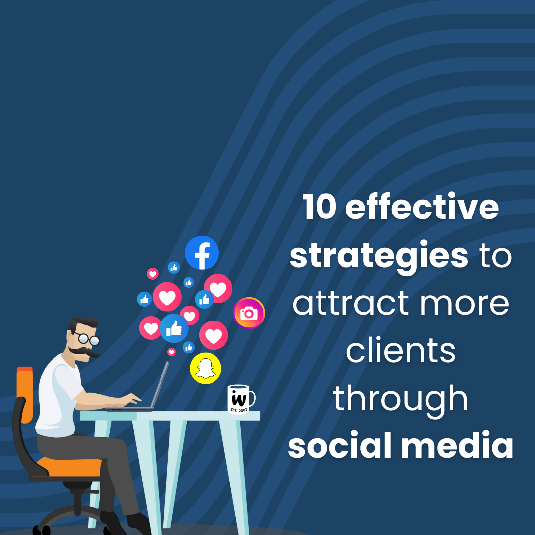 10 Effective Strategies to Attract More Clients Through Social Media 