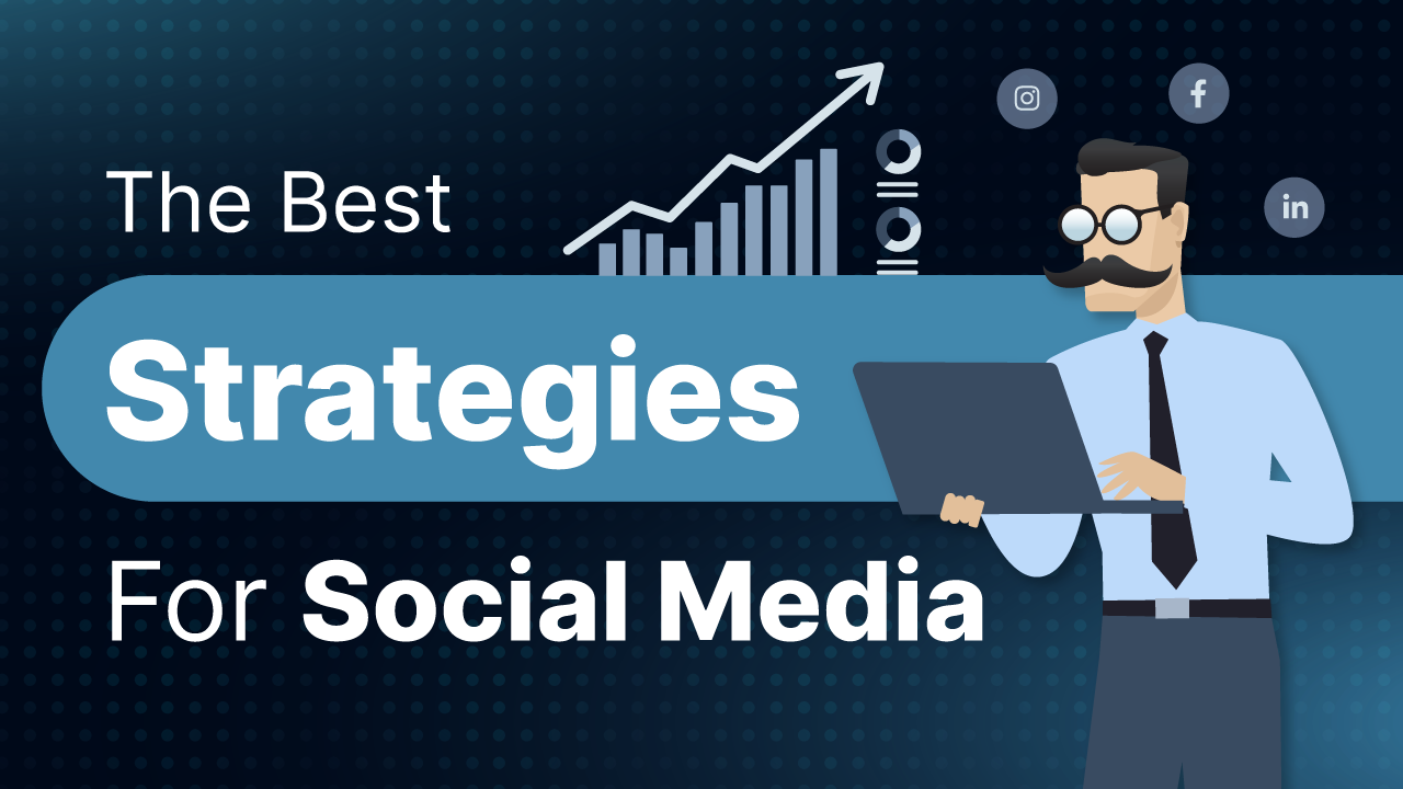 The Best Strategies for Social Media